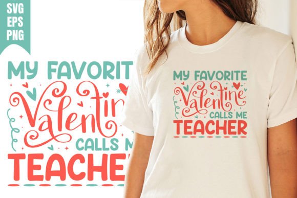 Favorite Valentine Calls Teacher SVG: Graphics for T-Shirt Designs